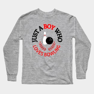 Just A Boy Who Loves Bowling Long Sleeve T-Shirt